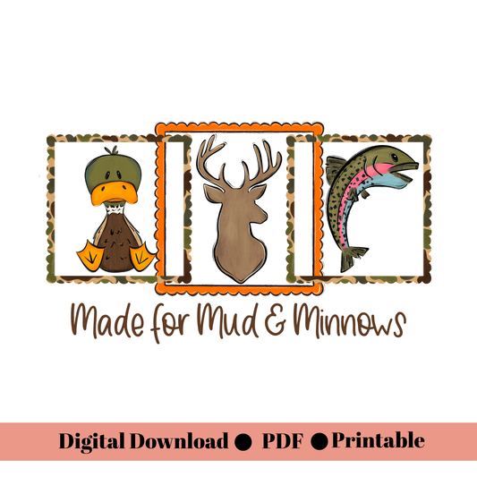 Made for Mud & Minnows