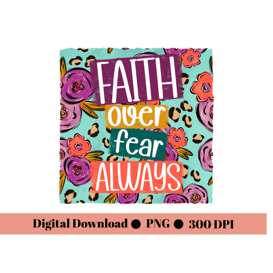 Faith Over Fear Always